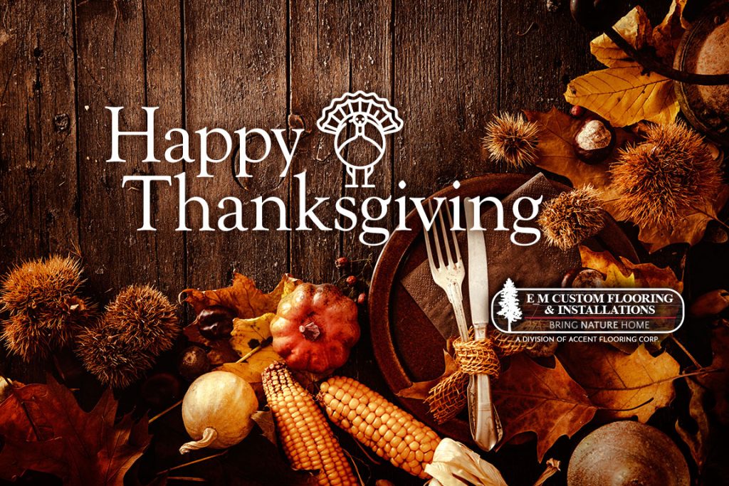 Happy Thanksgiving from E_M Custom Flooring and Installations