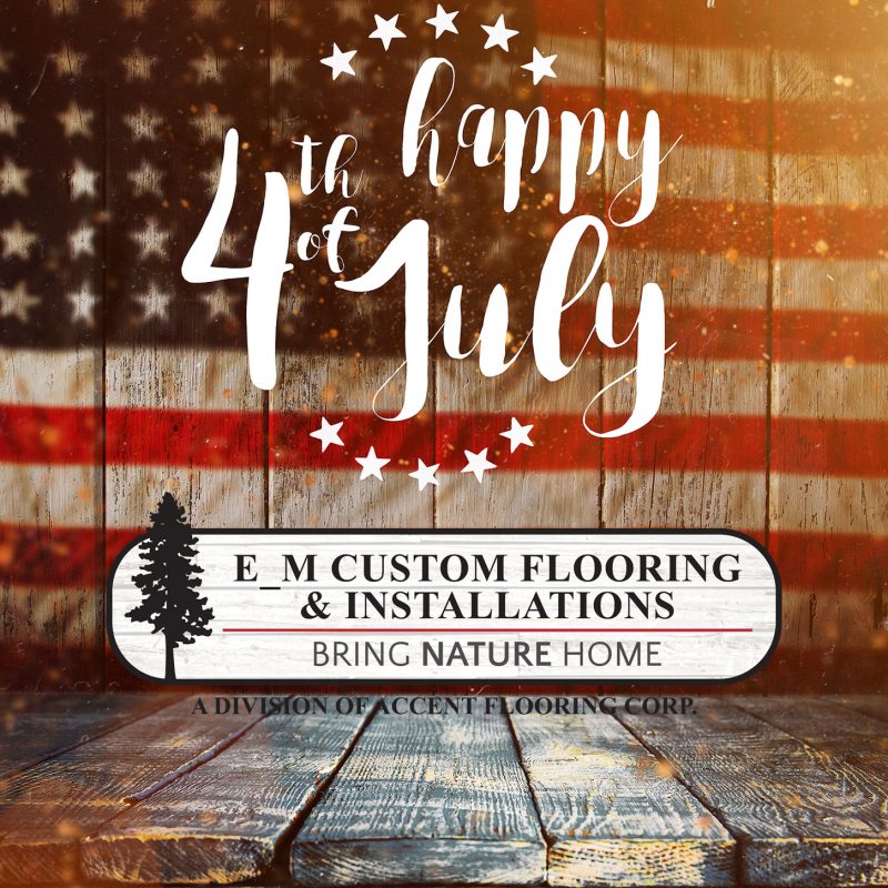Happy July 4th 2020 from E_M Custom Flooring