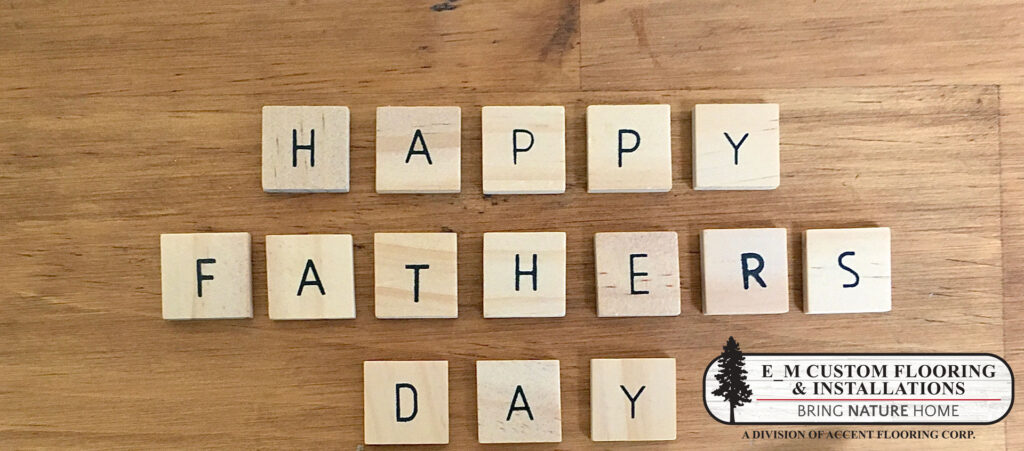 Happy Father's Day from E_M Custom Flooring